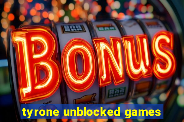 tyrone unblocked games